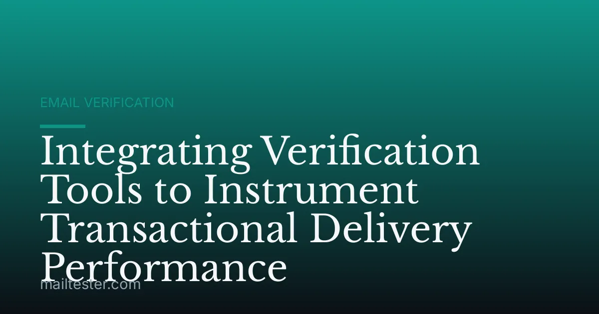 Integrating Verification Tools to Instrument Transactional Delivery Performance