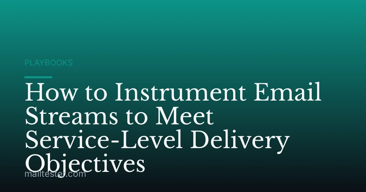 How to Instrument Email Streams to Meet Service-Level Delivery Objectives