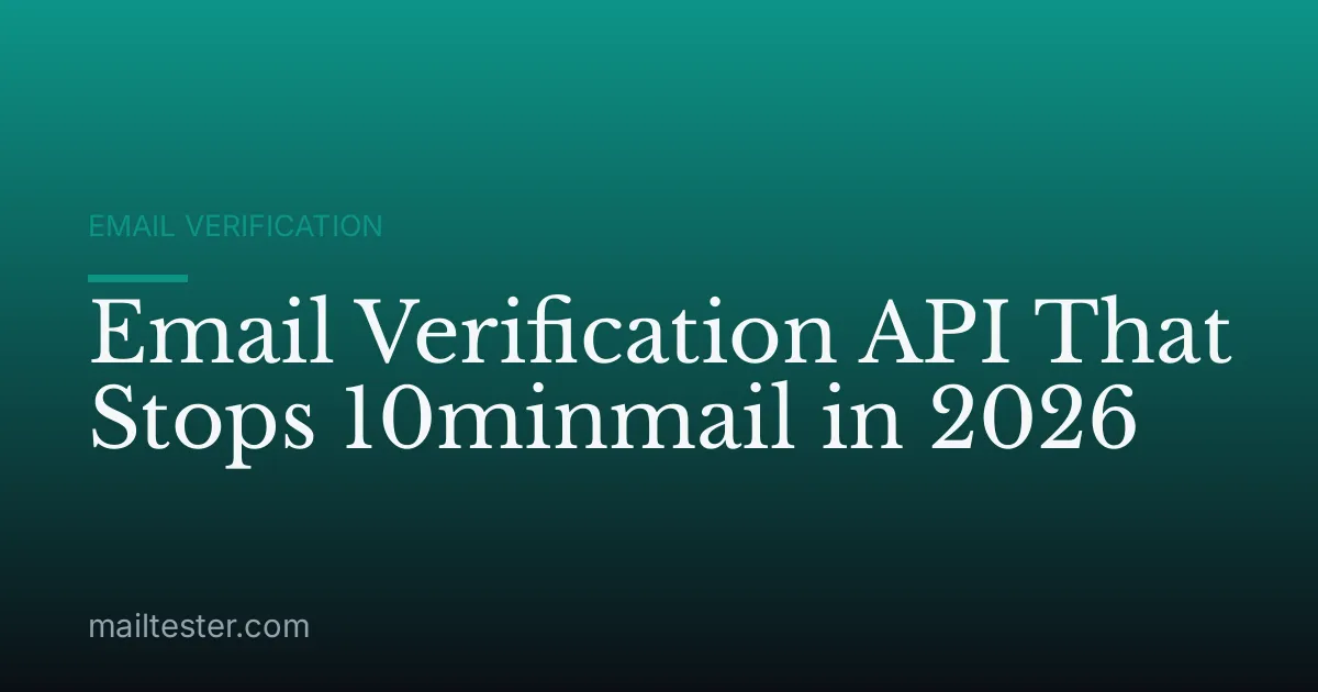 Email Verification API That Stops 10minmail in 2026
