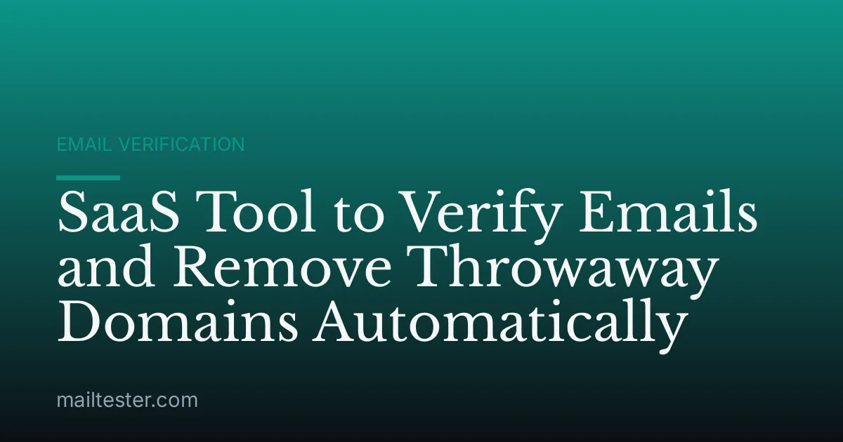 SaaS Tool to Verify Emails and Remove Throwaway Domains Automatically