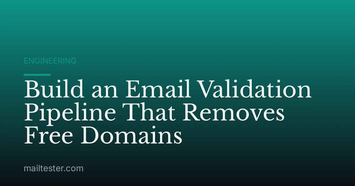 Build an Email Validation Pipeline That Removes Free Domains