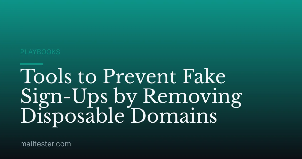Tools to Prevent Fake Sign-Ups by Removing Disposable Domains