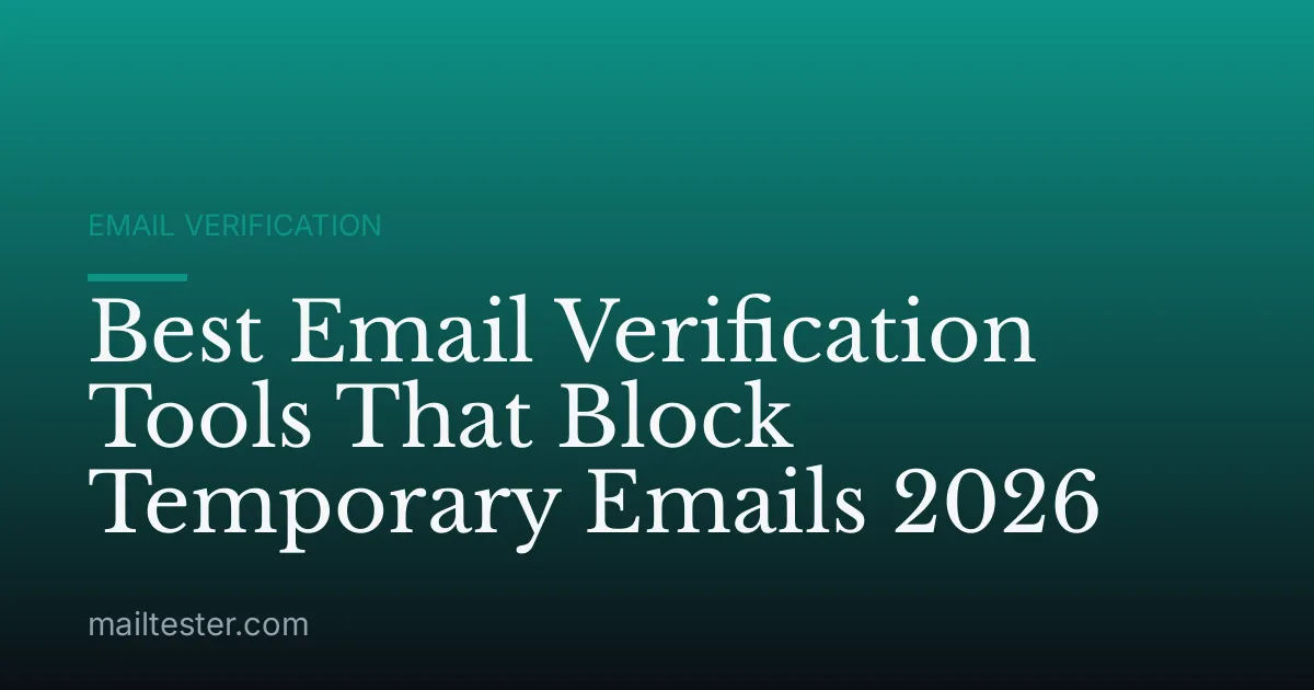 Best Email Verification Tools That Block Temporary Emails 2026