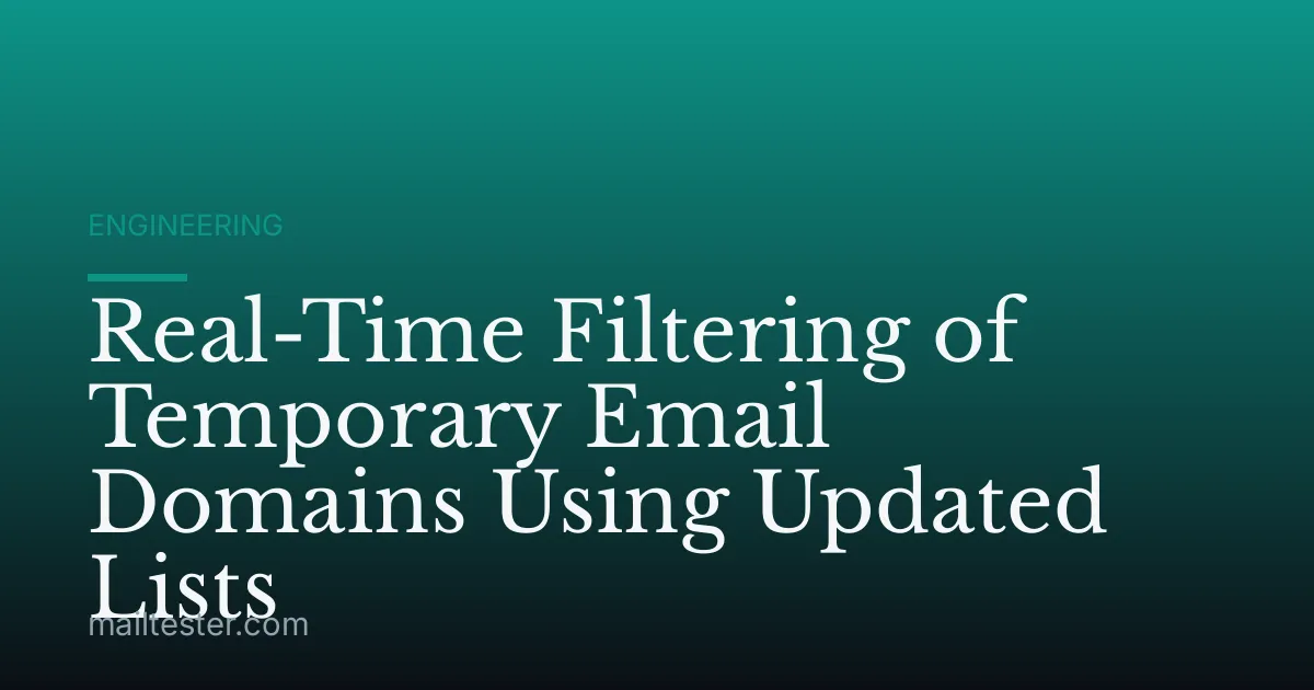 Real-Time Filtering of Temporary Email Domains Using Updated Lists