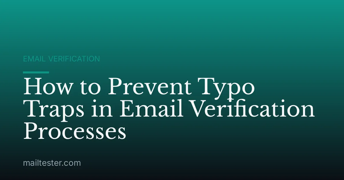 How to Prevent Typo Traps in Email Verification Processes