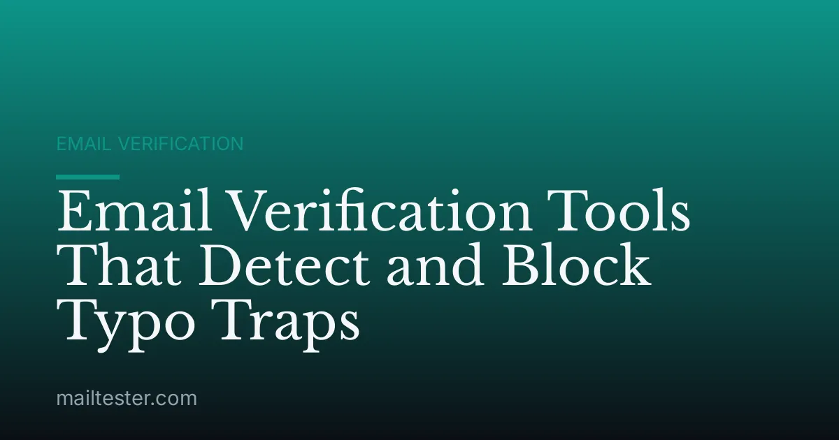 Email Verification Tools That Detect and Block Typo Traps
