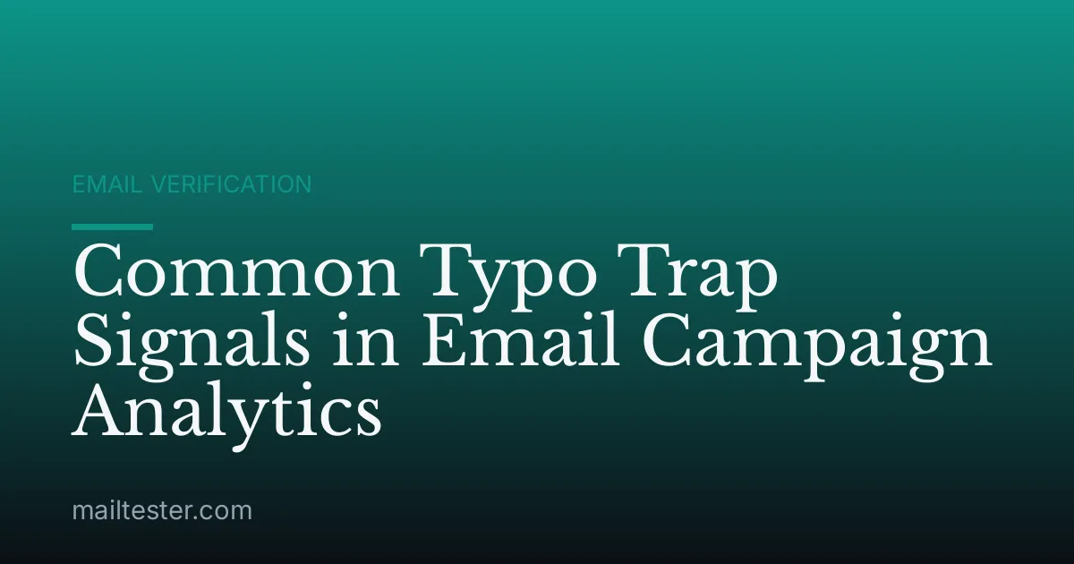 Common Typo Trap Signals in Email Campaign Analytics
