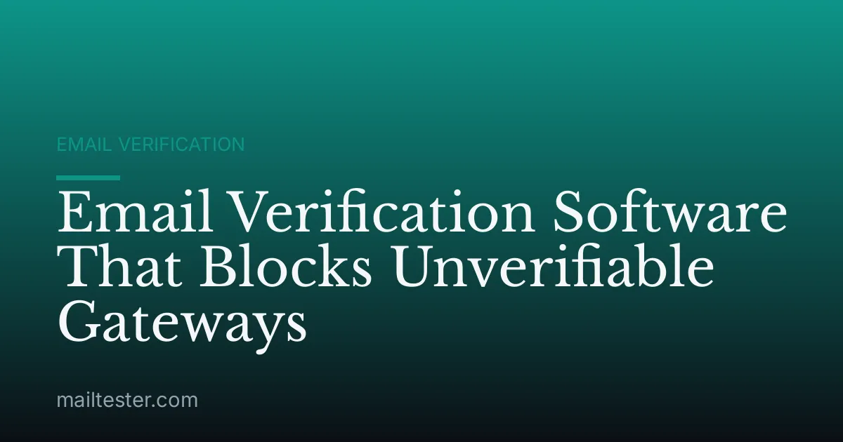 Email Verification Software That Blocks Unverifiable Gateways