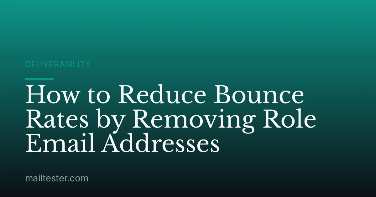 How to Reduce Bounce Rates by Removing Role Email Addresses