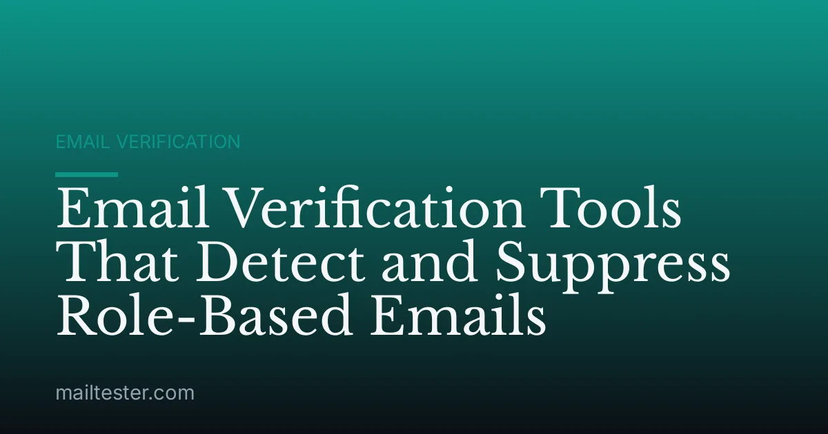 Email Verification Tools That Detect and Suppress Role-Based Emails