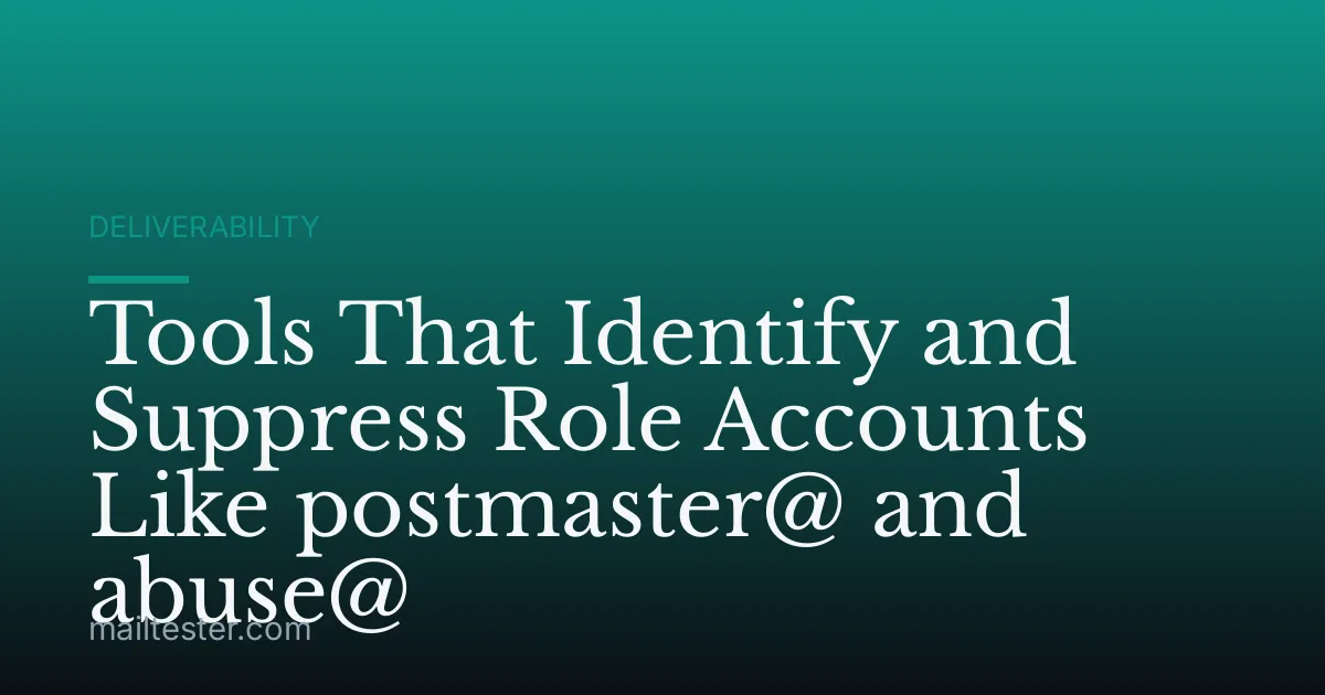 Tools That Identify and Suppress Role Accounts Like postmaster@ and abuse@