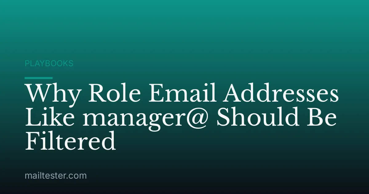 Why Role Email Addresses Like manager@ Should Be Filtered
