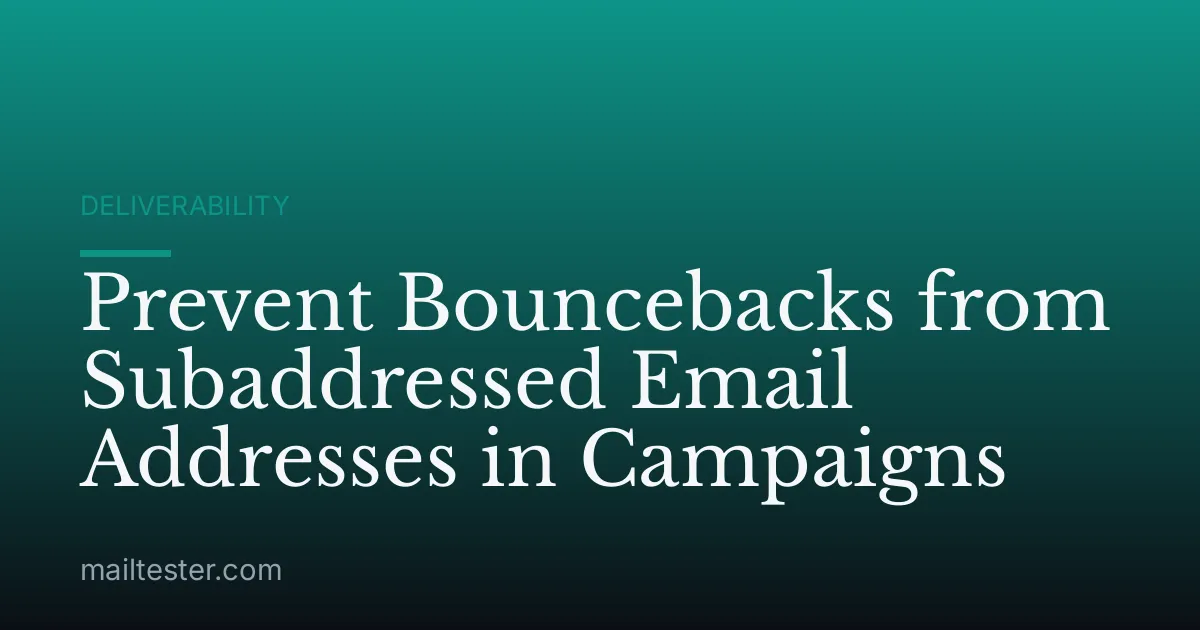 Prevent Bouncebacks from Subaddressed Email Addresses in Campaigns