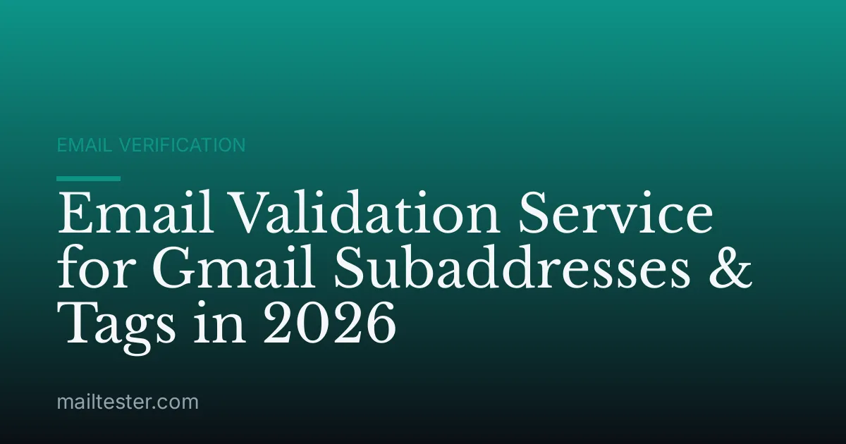 Email Validation Service for Gmail Subaddresses & Tags in 2026