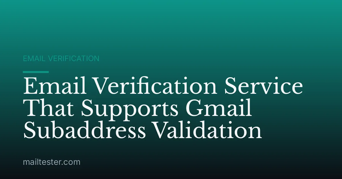 Email Verification Service That Supports Gmail Subaddress Validation