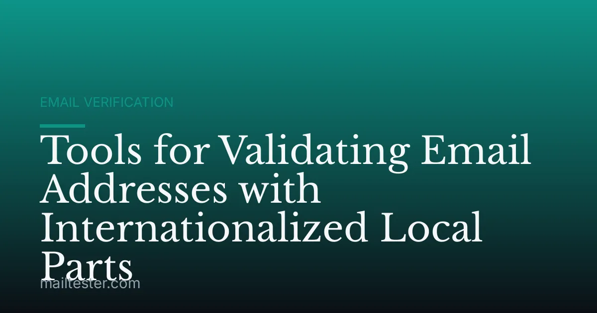 Tools for Validating Email Addresses with Internationalized Local Parts