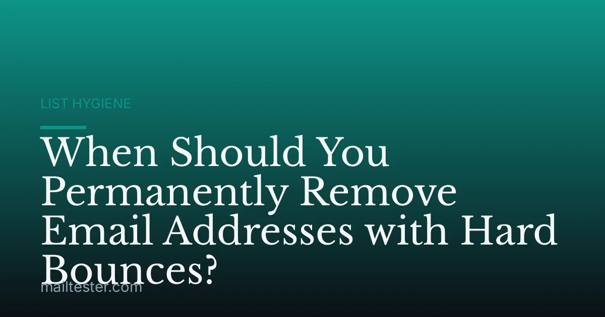 When Should You Permanently Remove Email Addresses with Hard Bounces?