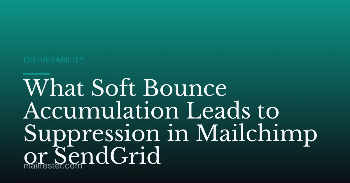 What Soft Bounce Accumulation Leads to Suppression in Mailchimp or SendGrid