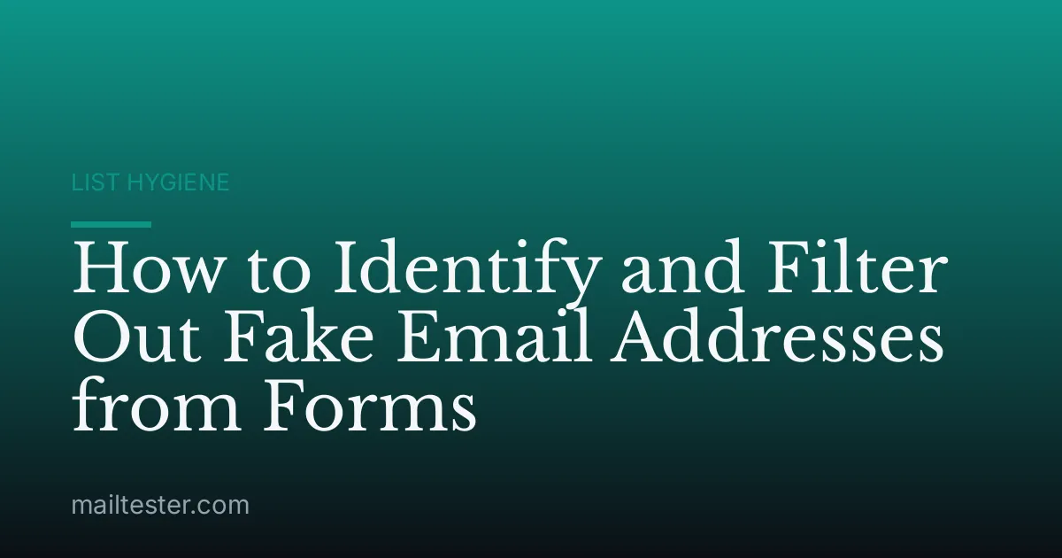 How to Identify and Filter Out Fake Email Addresses from Forms