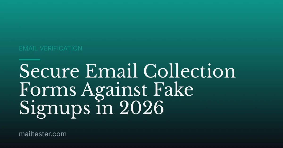 Secure Email Collection Forms Against Fake Signups in 2026