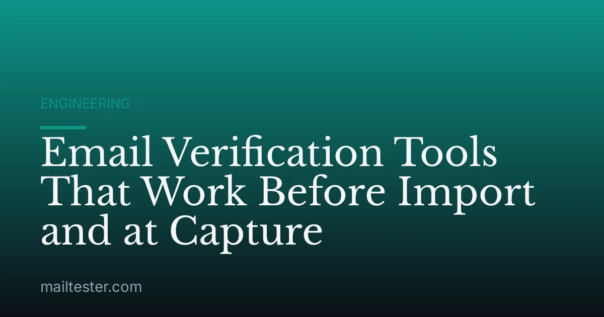 Email Verification Tools That Work Before Import and at Capture