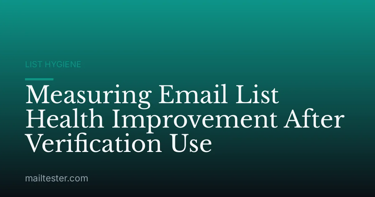 Measuring Email List Health Improvement After Verification Use