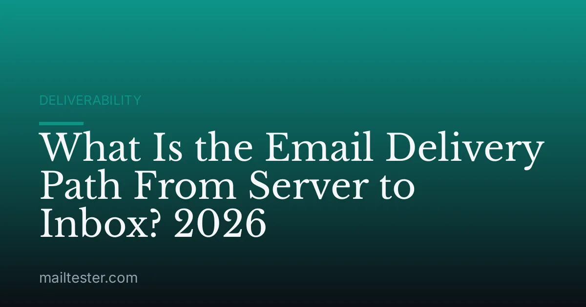 What Is the Email Delivery Path From Server to Inbox? 2026