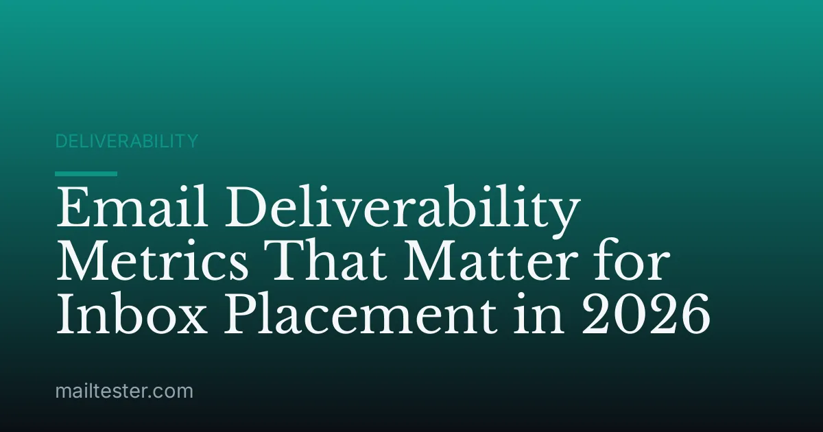 Email Deliverability Metrics That Matter for Inbox Placement in 2026