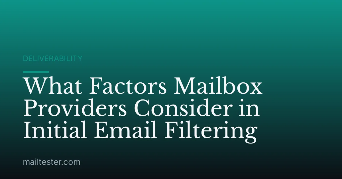 What Factors Mailbox Providers Consider in Initial Email Filtering