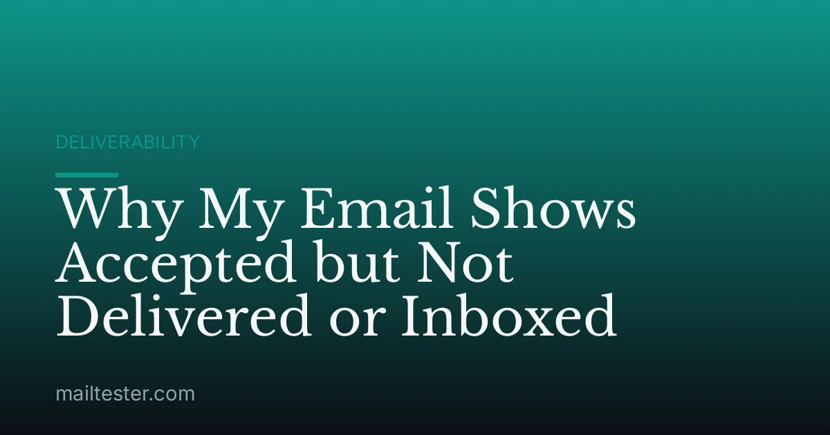 Why My Email Shows Accepted but Not Delivered or Inboxed