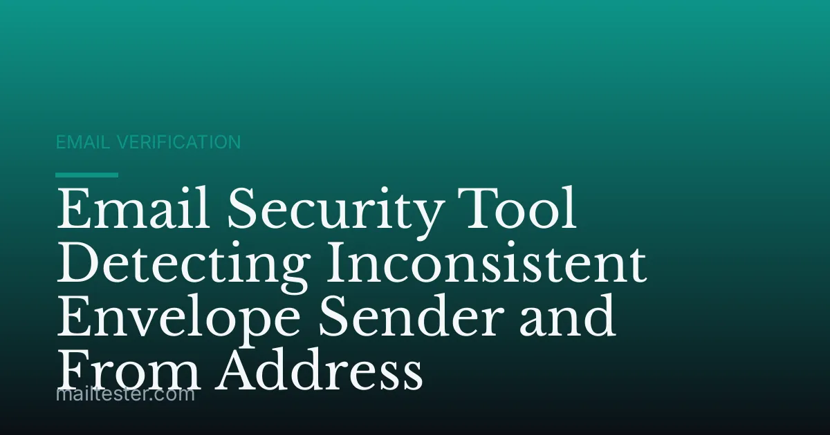 Email Security Tool Detecting Inconsistent Envelope Sender and From Address