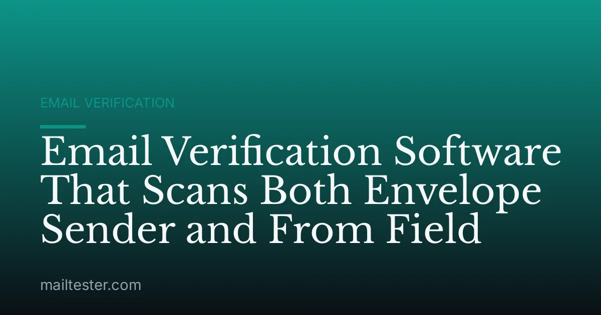 Email Verification Software That Scans Both Envelope Sender and From Field