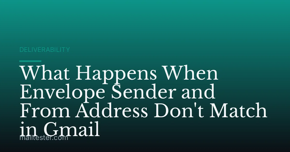 What Happens When Envelope Sender and From Address Don't Match in Gmail