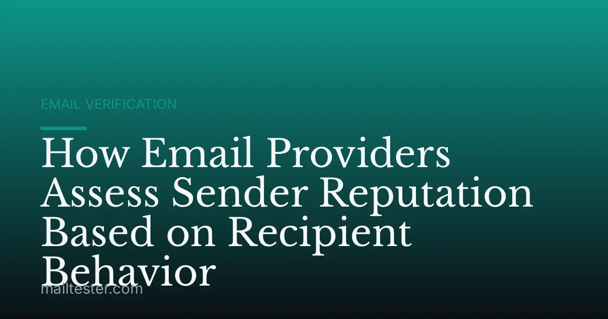 How Email Providers Assess Sender Reputation Based on Recipient Behavior