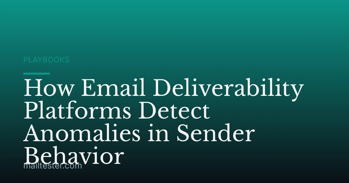 How Email Deliverability Platforms Detect Anomalies in Sender Behavior