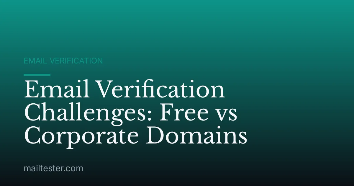 Email Verification Challenges: Free vs Corporate Domains