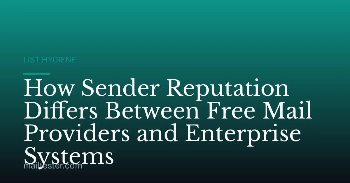 How Sender Reputation Differs Between Free Mail Providers and Enterprise Systems