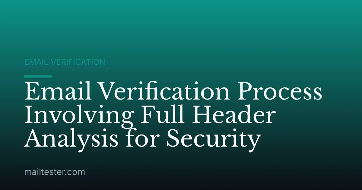 Email Verification Process Involving Full Header Analysis for Security