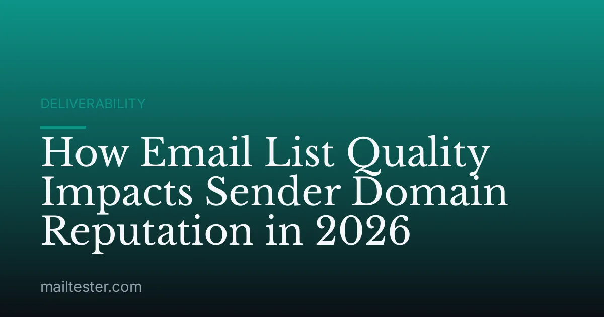 How Email List Quality Impacts Sender Domain Reputation in 2026