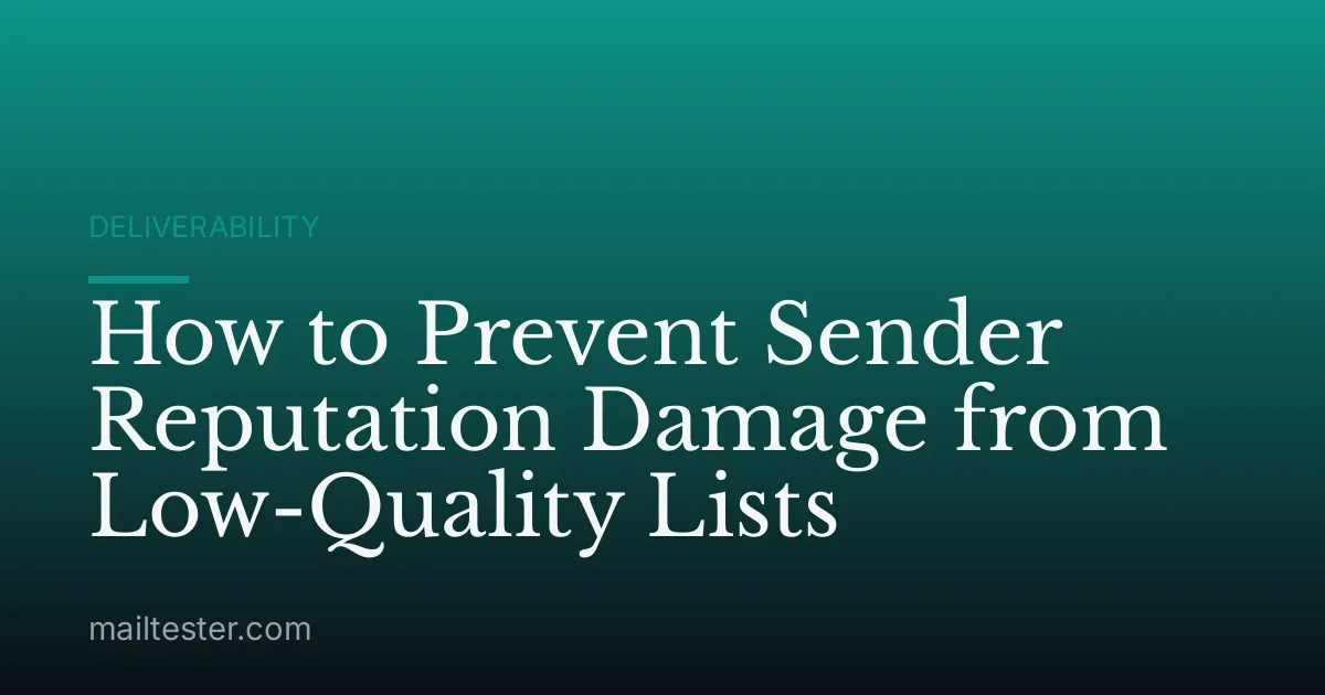 How to Prevent Sender Reputation Damage from Low-Quality Lists