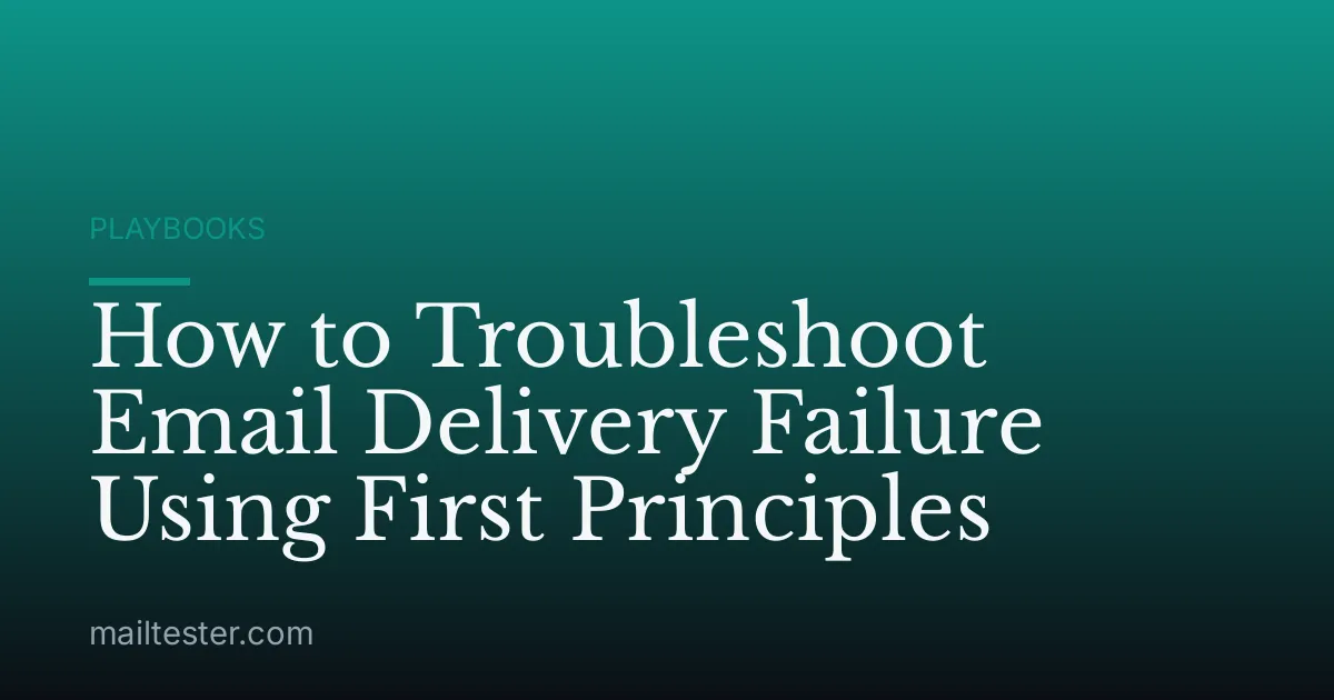How to Troubleshoot Email Delivery Failure Using First Principles