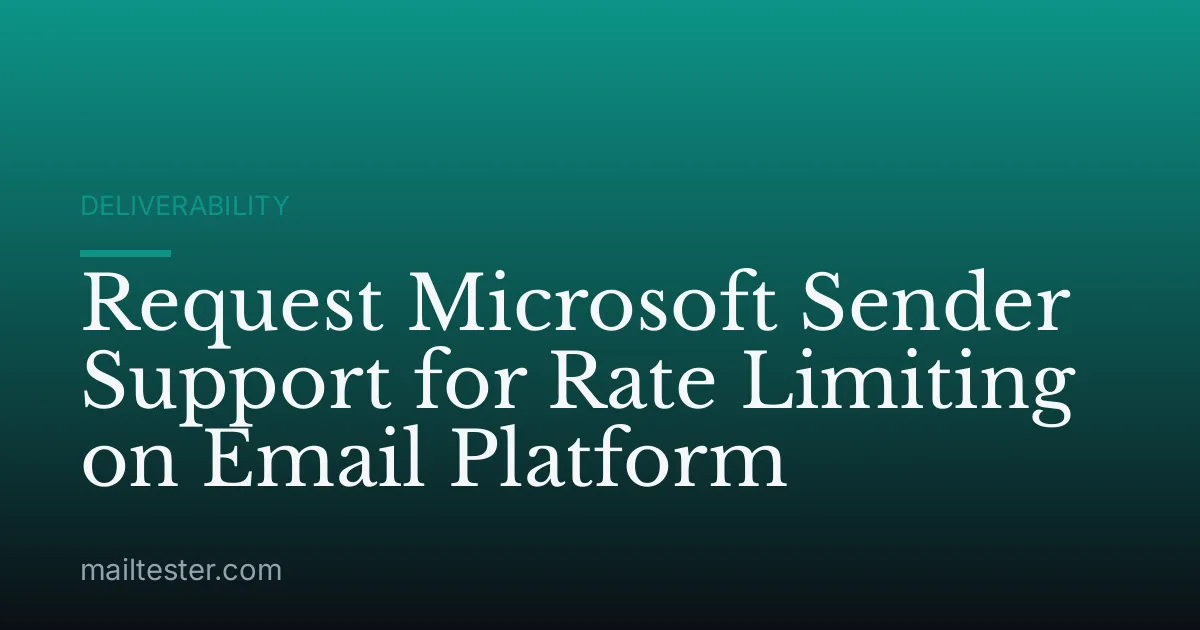 Request Microsoft Sender Support for Rate Limiting on Email Platform