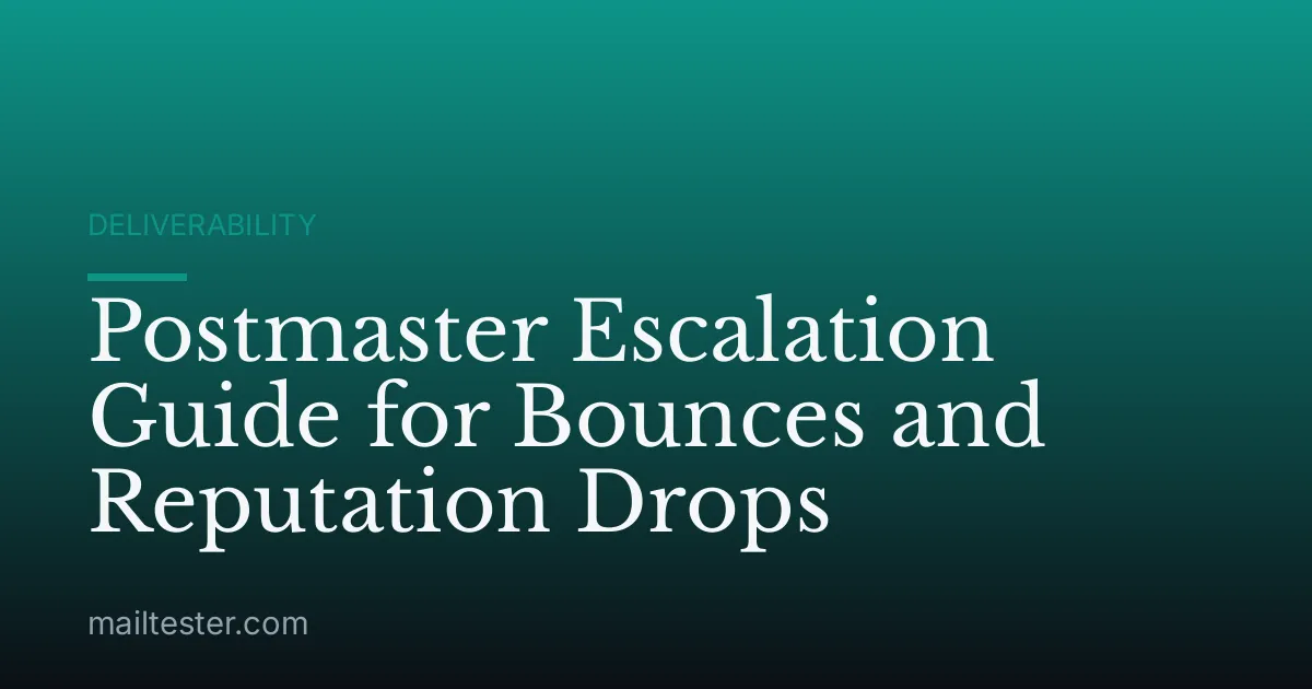 Postmaster Escalation Guide for Bounces and Reputation Drops