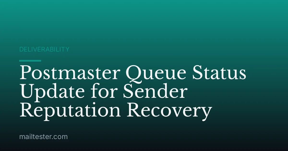 Postmaster Queue Status Update for Sender Reputation Recovery