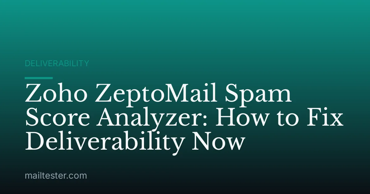 Zoho ZeptoMail Spam Score Analyzer: How to Fix Deliverability Now
