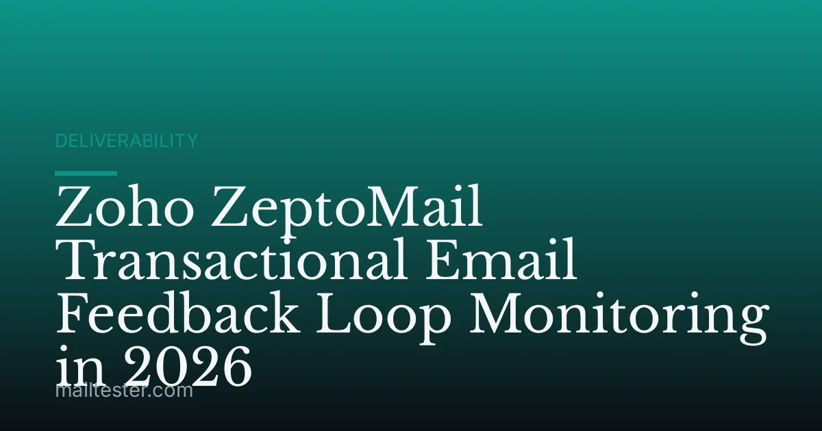 Zoho ZeptoMail Transactional Email Feedback Loop Monitoring in 2026