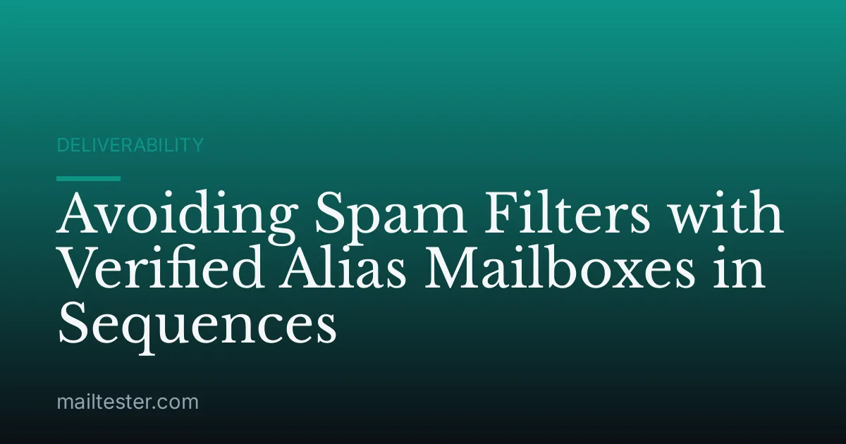Avoiding Spam Filters with Verified Alias Mailboxes in Sequences