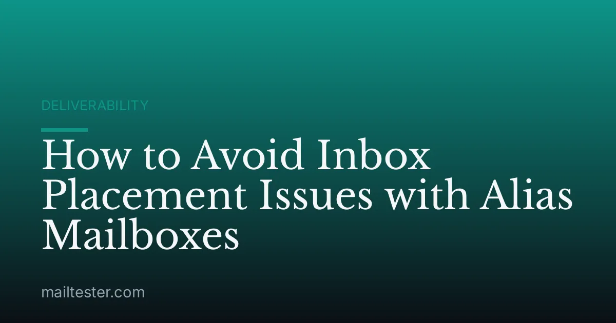 How to Avoid Inbox Placement Issues with Alias Mailboxes