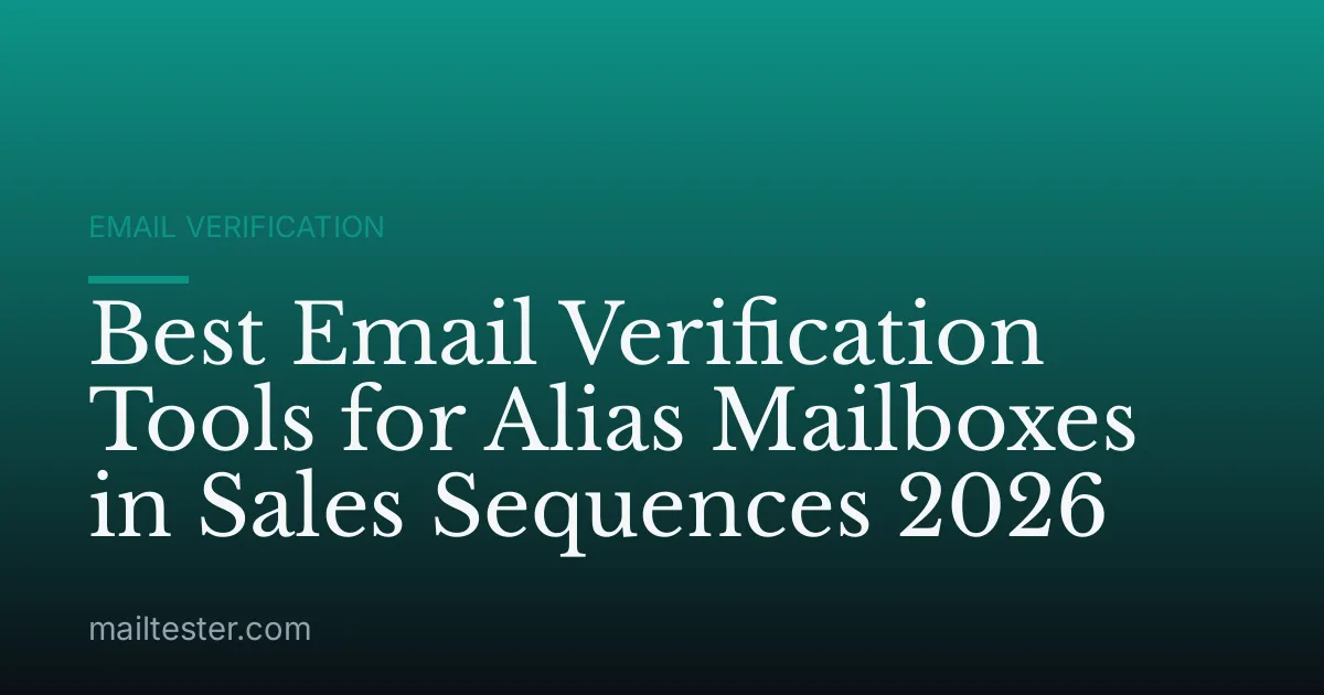 Best Email Verification Tools for Alias Mailboxes in Sales Sequences 2026