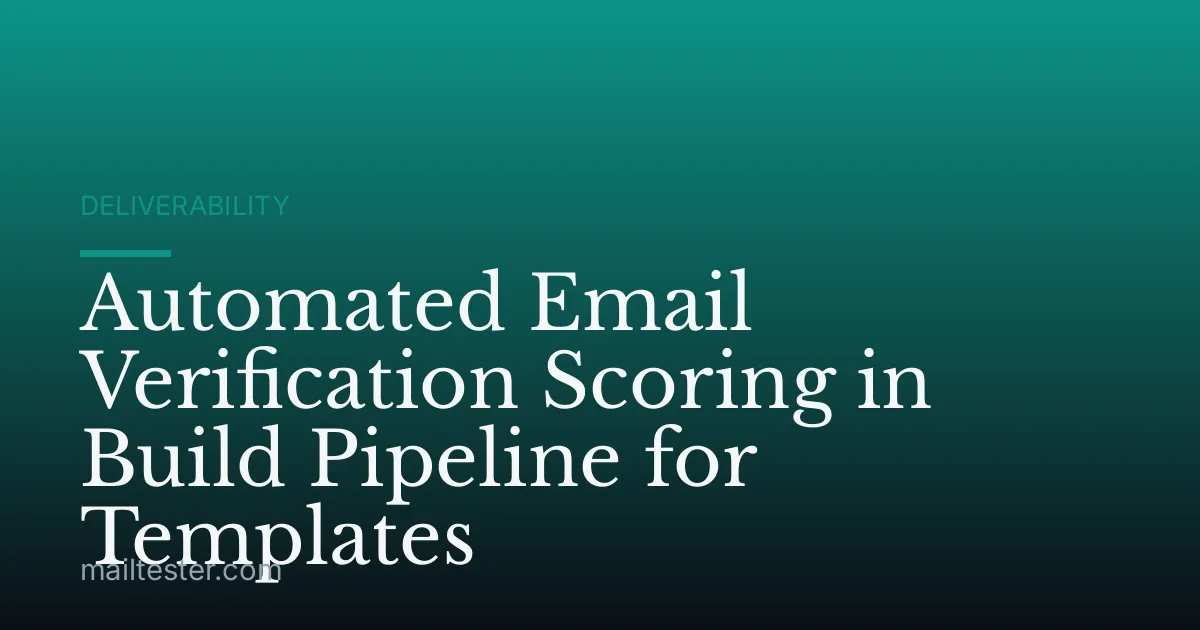 Automated Email Verification Scoring in Build Pipeline for Templates
